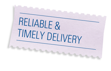 RELIABLE & TIMELY DELIVERY